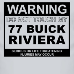 Warning Do Not Touch My 1977 BUICK RIVIERA Funny Car T Shirt