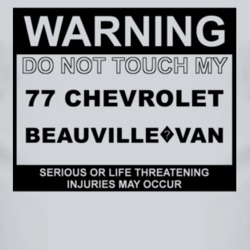 Warning Do Not Touch My 1977 Chevy Beauville?Van Funny Car T Shirt