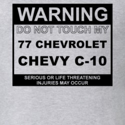 Warning Do Not Touch My 1977 Chevy C-10 Funny Car T Shirt