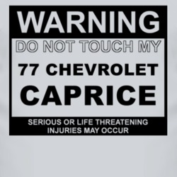 Warning Do Not Touch My 1977 Chevy Caprice Funny Car T Shirt
