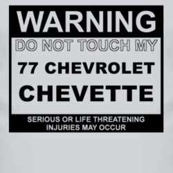 Warning Do Not Touch My 1977 Chevy Chevette Funny Car T Shirt