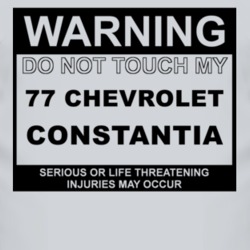Warning Do Not Touch My 1977 Chevy Constantia Funny Car T Shirt