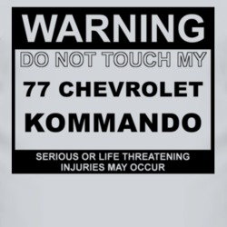 Warning Do Not Touch My 1977 Chevy Kommando Funny Car T Shirt