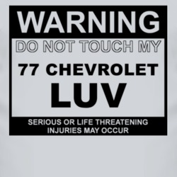 Warning Do Not Touch My 1977 Chevy LUV Funny Car T Shirt