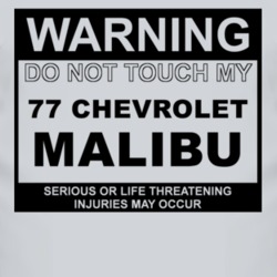 Warning Do Not Touch My 1977 Chevy Malibu Funny Car T Shirt