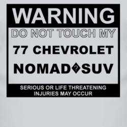 Warning Do Not Touch My 1977 Chevy Nomad?SUV Funny Car T Shirt