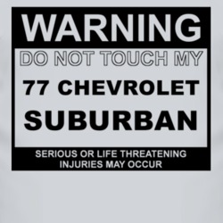 Warning Do Not Touch My 1977 Chevy Suburban Funny Car T Shirt