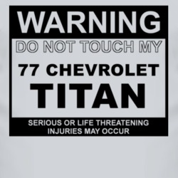 Warning Do Not Touch My 1977 Chevy Titan Funny Car T Shirt
