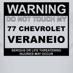 Warning Do Not Touch My 1977 Chevy Veraneio Funny Car T Shirt