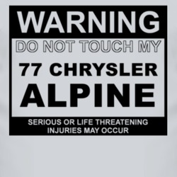 Warning Do Not Touch My 1977 Chrysler Alpine Funny Car T Shirt