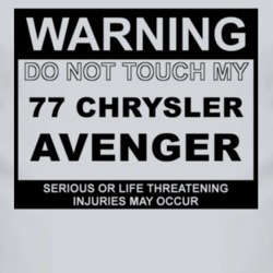 Warning Do Not Touch My 1977 Chrysler Avenger Funny Car T Shirt
