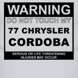 Warning Do Not Touch My 1977 Chrysler Cordoba Funny Car T Shirt