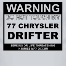 Warning Do Not Touch My 1977 Chrysler Drifter Funny Car T Shirt