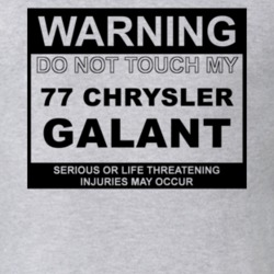 Warning Do Not Touch My 1977 Chrysler Galant Funny Car T Shirt
