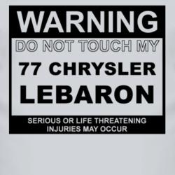 Warning Do Not Touch My 1977 Chrysler LeBaron Funny Car T Shirt