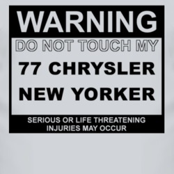 Warning Do Not Touch My 1977 Chrysler New Yorker Funny Car T Shirt