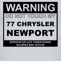 Warning Do Not Touch My 1977 Chrysler Newport Funny Car T Shirt