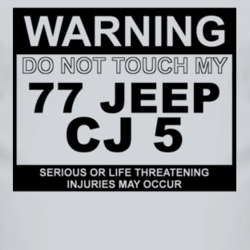 Warning Do Not Touch My 1977 CJ 5 Funny Car T Shirt