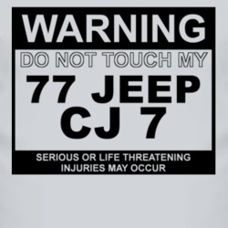 Warning Do Not Touch My 1977 CJ 7 Funny Car T Shirt