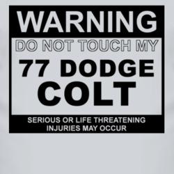 Warning Do Not Touch My 1977 Dodge Colt Funny Car T Shirt