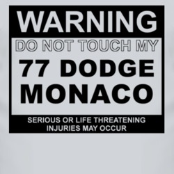Warning Do Not Touch My 1977 Dodge Monaco Funny Car T Shirt