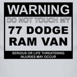 Warning Do Not Touch My 1977 Dodge Ram Van Funny Car T Shirt