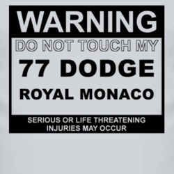 Warning Do Not Touch My 1977 Dodge Royal Monaco Funny Car T Shirt