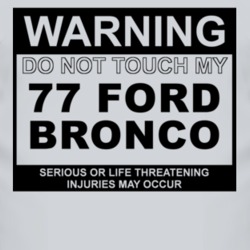 Warning Do Not Touch My 1977 Bronco Funny Car T Shirt