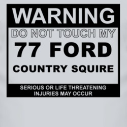 Warning Do Not Touch My 1977 Country Squire Funny Car T Shirt