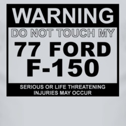 Warning Do Not Touch My 1977 F-150 Funny Car T Shirt
