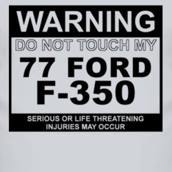 Warning Do Not Touch My 1977 F-350 Funny Car T Shirt