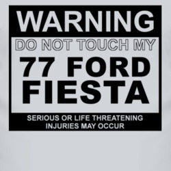 Warning Do Not Touch My 1977 Fiesta Funny Car T Shirt