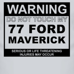Warning Do Not Touch My 1977 Maverick Funny Car T Shirt