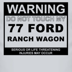 Warning Do Not Touch My 1977 Ranch Wagon Funny Car T Shirt