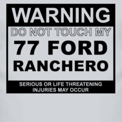 Warning Do Not Touch My 1977  RANCHERO Funny Car T Shirt