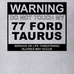 Warning Do Not Touch My 1977 Taurus Funny Car T Shirt