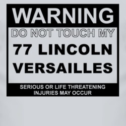 Warning Do Not Touch My 1977 Lincoln Versailles Funny Car T Shirt