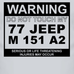 Warning Do Not Touch My 1977 M 151 A2 Funny Car T Shirt