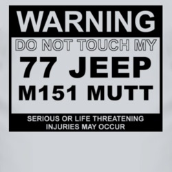Warning Do Not Touch My 1977 M151 MUTT Funny Car T Shirt