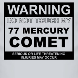 Warning Do Not Touch My 1977 MERCURY COMET Funny Car T Shirt