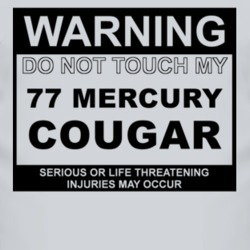 Warning Do Not Touch My 1977 MERCURY COUGAR Funny Car T Shirt