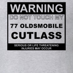 Warning Do Not Touch My 1977 Oldsmobile Cutlass Funny Car T Shirt
