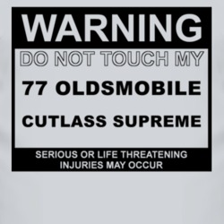 Warning Do Not Touch My 1977 Oldsmobile Cutlass Supreme Funny Car T Sh