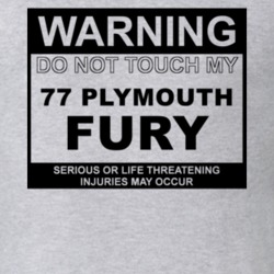 Warning Do Not Touch My 1977 PLYMOUTH FURY Funny Car T Shirt