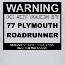 Warning Do Not Touch My 1977 PLYMOUTH ROADRUNNER Funny Car T Shirt