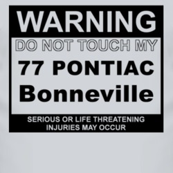 Warning Do Not Touch My 1977 Pontiac Bonneville Funny Car T Shirt