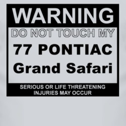 Warning Do Not Touch My 1977 Pontiac Grand Safari Funny Car T Shirt