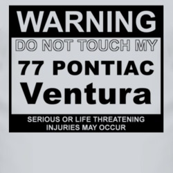 Warning Do Not Touch My 1977 Pontiac Ventura Funny Car T Shirt