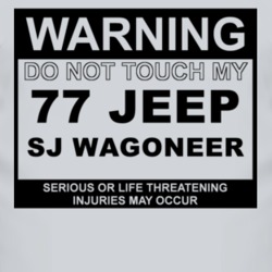 Warning Do Not Touch My 1977 SJ Wagoneer Funny Car T Shirt