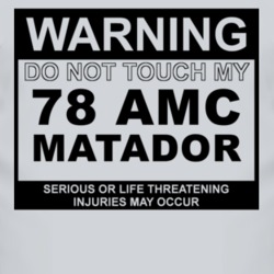 Warning Do Not Touch My 1978 AMC MATADOR Funny Car T Shirt